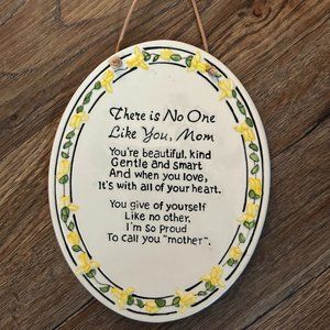 "There is No One Like You, Mom" Ceramic Plaque - Great Gift Idea for Mom!!